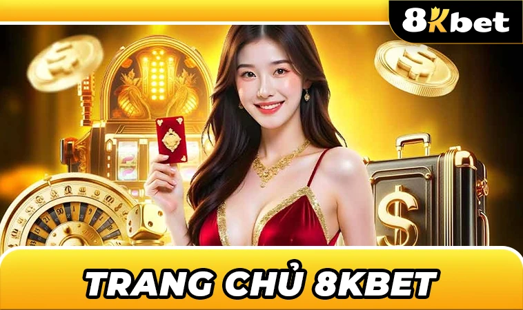 8KBet - Trang Chủ 8K Bet - Nhà Cái Cá Cược Online Số 1 Việt Nam